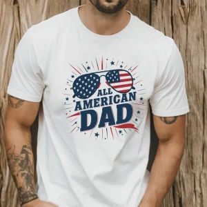 All American Dad Shirt, Dad T-Shirt, Fourth of July Tee, 4th Of July T-Shirt, Father's Day Shirt, Patriot Dad Shirt, American Dad Shirt