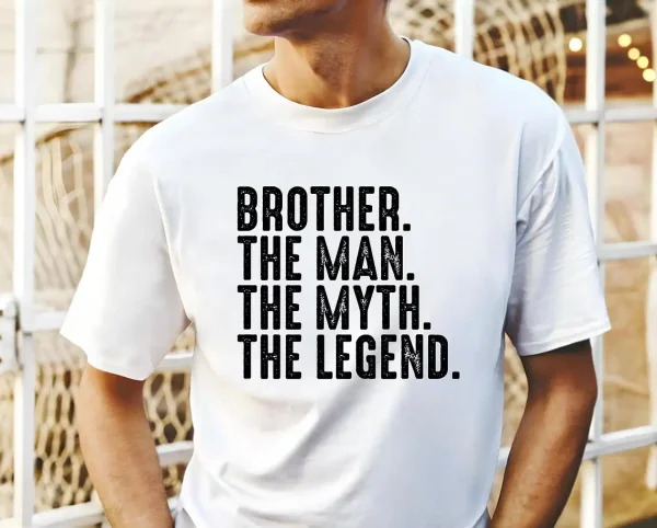 Brother The Man The Myth The Legend Shirt 3