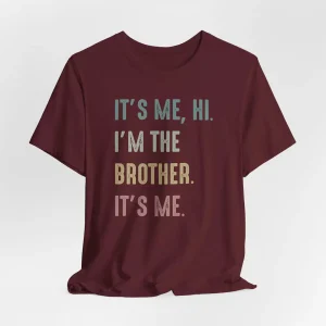 Funny Brother Its Me Hi Im the Brother Shirt 1