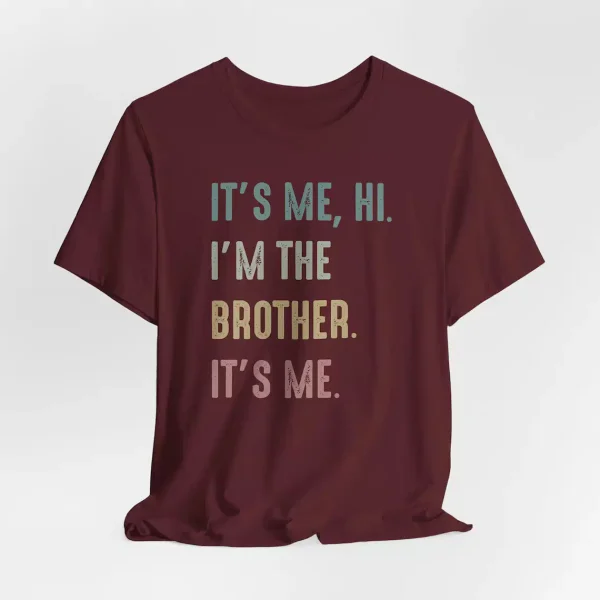 Funny Brother Its Me Hi Im the Brother Shirt 1