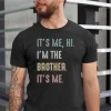 Funny Brother Its Me Hi Im the Brother Shirt 2