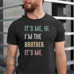 Brother T-Shirt With It's Me, Hi, I'm The Brother. It's Me,Cool Brothers Club Shirt, Brother Birthday Gift, Best Brother Shirt, Shirt for Brother