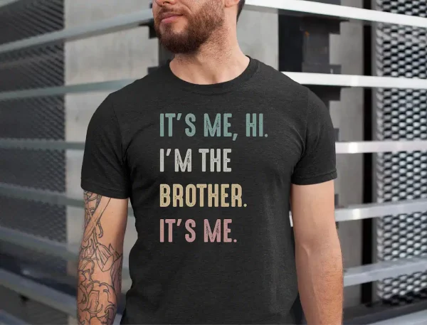 Funny Brother Its Me Hi Im the Brother Shirt 2