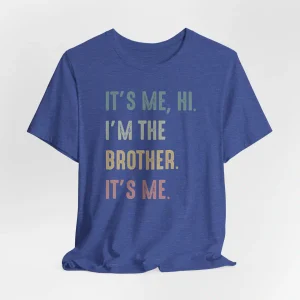 Funny Brother Its Me Hi Im the Brother Shirt 3