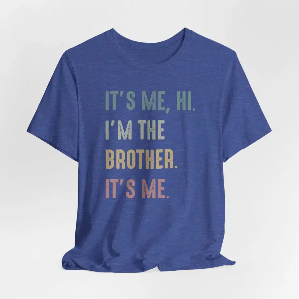 Funny Brother Its Me Hi Im the Brother Shirt 3