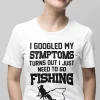 I Googled My Symptoms I Need To Go Fishing T shirt 2