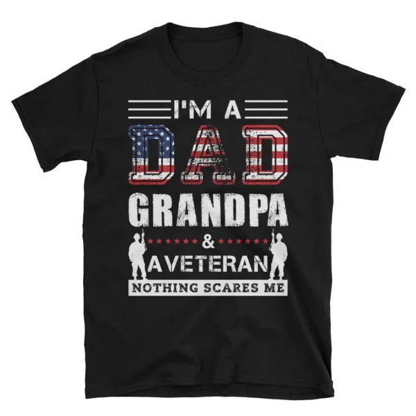 Im A Dad Grandpa And A Veteran Nothing Scares Me Shirt 2