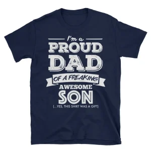 I'm A Proud Dad Of A Freaking Awesome Son Funny Gifts For Dad, Father Short-Sleeve Unisex T-Shirt