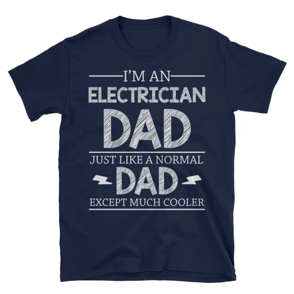 Im An Electrician Dad Just Like A Normal Dad 1