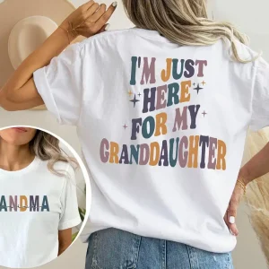I'm Just Here For Granddaughter T-Shirt, Personalized Grandma, Gift For grandma, Grandma T-shirt, Grandma Gift