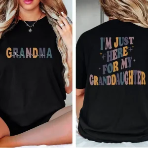 Im Just Here For Granddaughter ShirT 3