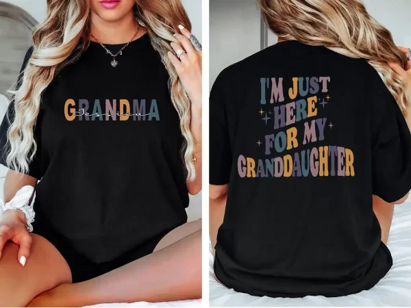 Im Just Here For Granddaughter ShirT 3