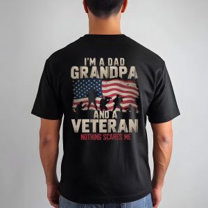 I’m a Dad Grandpa and a Veteran Nothing Scares Me, Father's Day Gift, Dad Tee