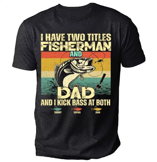 Personalized I Have Two Titles Fisherman And Dad Fishing Shirt 1