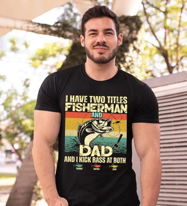 Personalized I Have Two Titles Fisherman And Dad Fishing Shirt 2