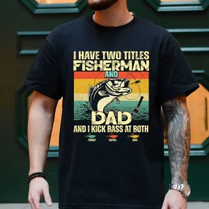 I Have Two Titles Fisherman and Dad Shirt ? Vintage Retro Fishing Tee
