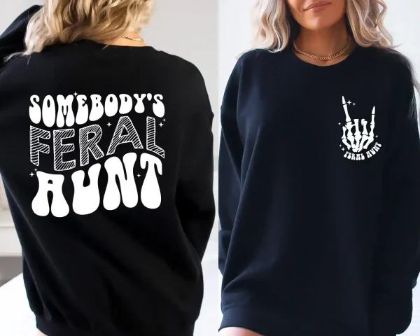 Somebodys Feral Aunt Sweatshirt 3