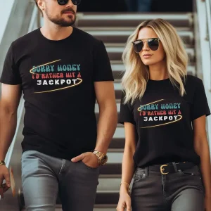 Sorry Honey I'd Rather Hit a Jackpot, Funny Casino Unisex Tshirt, Couples Shirts, Vacation Shirt, Funny Shirt, Gambling gifts, Vegas