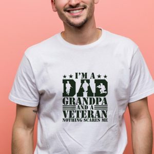 Veteran Dad T-Shirt, Perfect Gift for Father's Day, I am a Dad Grandpa and a Veteran Nothing Scares Me, Gift for Veteran Grandpa, Gift for Dad