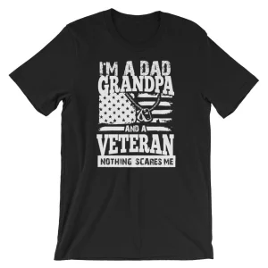 Veteran T-Shirt - I'm A Dad Grandpa And A Veteran Nothing Scares Me - Father's Day Gift, Veteran's Day Army Dad T-Shirt