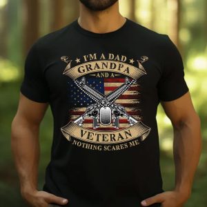 Veteran T-Shirt Unisex Tee - I'm A Dad Grandpa And A Veteran Nothing Scares Me, Father's Day Gift, Veteran's Day Army Dad T-Shirt, Funny Gift