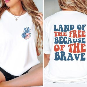 Land of the Free Because of the Brave Shirt – Funny 4th of July USA T-Shirt – Patriotic Back & Front Independence Day Tee