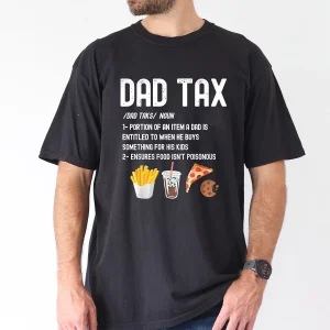 Dad Tax Definition Funny Fathers Day Daddy Humor Dad T-Shirt, The Best Father's Day Gift