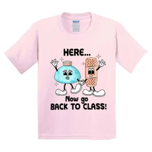 Here Now Go Back To Class School Nurse Medical Professional T-Shirt  - Unisex, Gift for Youth, Back To School