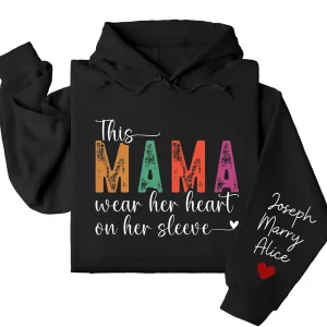 This Mama Wears Her Heart on Her Sleeve Hoodie – Custom Hoodie with Kids’ Names, Personalized Mother’s Day Gift for Mama