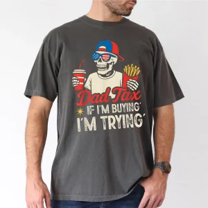 Dad Tax If I'm Buyin' I'm Tryin' Funny Dad 4th of July Men’s T-Shirt – Patriotic Independence Day Gift Tee for Fathers