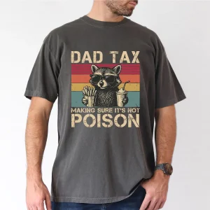Funny Dad Tax Shirt – Raccoon Dad Graphic Tee – Hilarious Father’s Day Gift – Perfect Shirt for Snack-Stealing Dads with a Sense of Humor