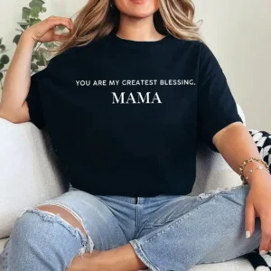 You Are My Greatest Blessing Mama Shirt – Mother's Day Gift, Sentimental Mom Tee, Gift for Mom from Kids, Mama Quote T-Shirt