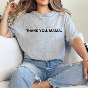 You Made Me Strong Kind Brave Shirt – Thank You Mama Tee, Inspirational Mother's Day Gift, Sentimental Quote Shirt for Mom