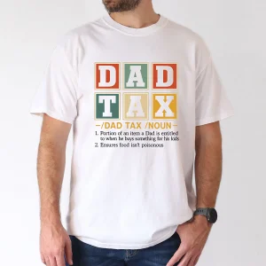 Dad Tax Making Sure Its Not Poison 2 Sided T-Shirt, The Best Father's Day Gift