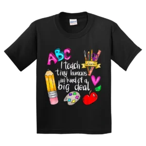 I Teach Tiny Humans Teacher Appreciation Back To School T-Shirt - Unisex, Gift for Youth, Back To School