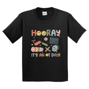 Hooray It’s An OT Day Occupational Therapy Back to School T-Shirt - Unisex, Gift for Youth, Back To School