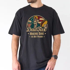 Dad Tax Making Sure It’s Not Poison T-Shirt – Funny 4th of July Skeleton Tee – Patriotic Dad Gift – Independence Day Shirt for Men