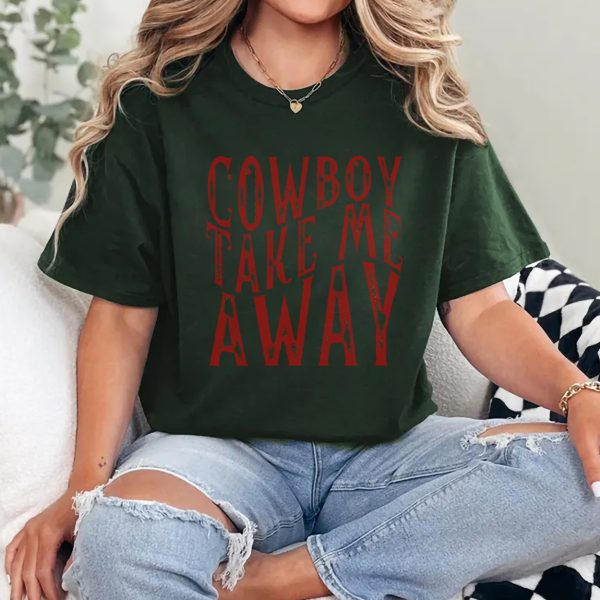 Cowboy Take Me Away Shirt Southern Style Western Shirt For Women Cowgirl Tshirt Country Girl Shirt Cowboy Tee Texas Apparel 1