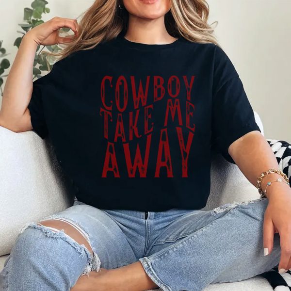 Cowboy Take Me Away Shirt Southern Style Western Shirt For Women Cowgirl Tshirt Country Girl Shirt Cowboy Tee Texas Apparel 3