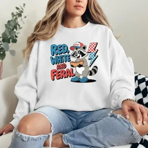 Funny 4th of July Sweatshirt – Feral Raccoon, Red White and Feral, Patriotic USA Shirt, Independence Day America Outfit Gift