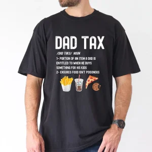 Dad Tax Definition Funny Fathers Day Daddy Humor Dad T-Shirt, The Best Father's Day Gift
