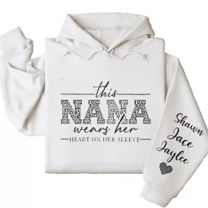 This Nana Wears Her Heart on Her Sleeve Hoodie – Personalized Grandma Shirt with Grandkids’ Names, Mother’s Day or Valentine’s Gift