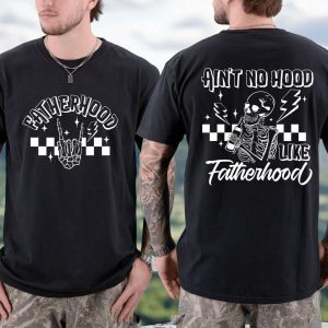 Aint No Hood Like Fatherhood Shirt 4