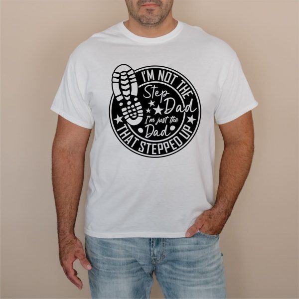 Dad That Stepped Up Shirt 2