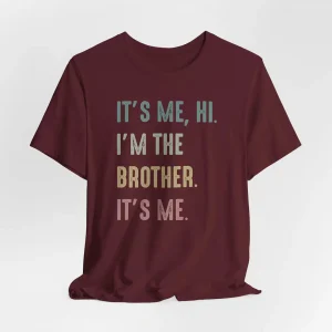 Funny Brother Its Me Hi Im the Brother Shirt 1