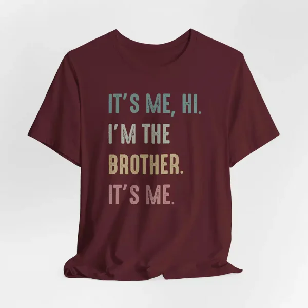 Funny Brother Its Me Hi Im the Brother Shirt 1