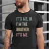 Funny Brother Its Me Hi Im the Brother Shirt 2