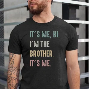 Brother T-Shirt With It's Me, Hi, I'm The Brother. It's Me,Cool Brothers Club Shirt, Brother Birthday Gift, Best Brother Shirt, Shirt for Brother