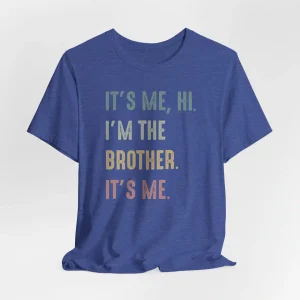 Funny Brother Its Me Hi Im the Brother Shirt 3
