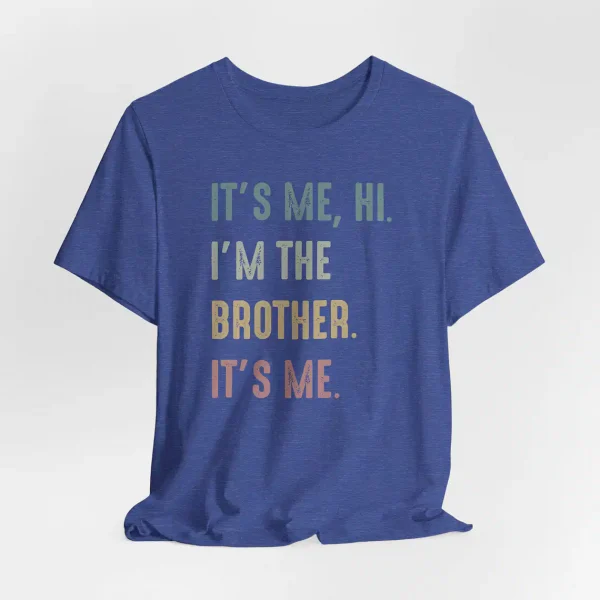 Funny Brother Its Me Hi Im the Brother Shirt 3